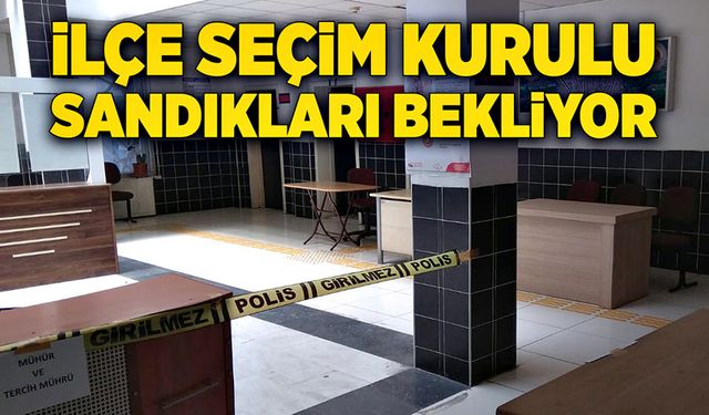 İlçe Seçim Kurulu oy kullanma sürecinin bitmesini bekliyor