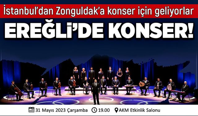 Ereğli’de konser! İstanbul’dan Zonguldak’a konser için geliyorlar