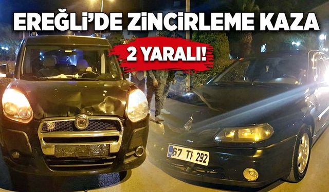 Ereğli’de zincirleme kaza: 2 yaralı