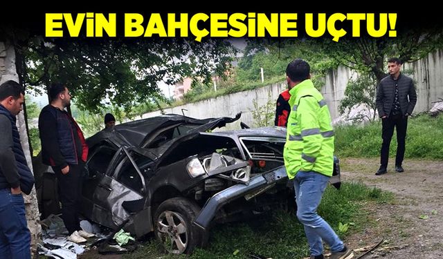 Evin bahçesine uçtu!