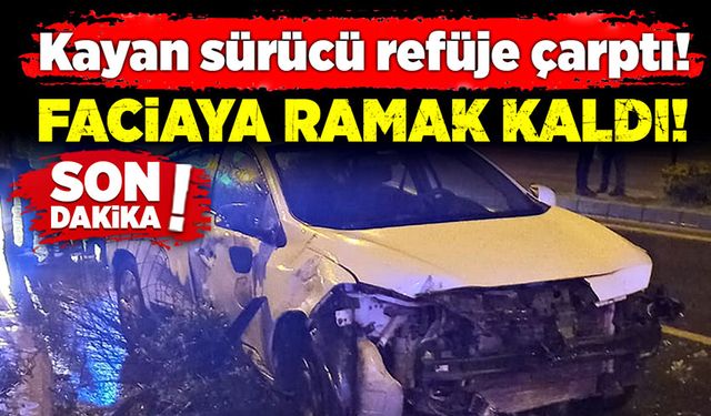 Kayan sürücü refüje çarptı! Faciaya ramak kaldı!