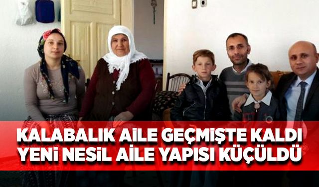 Kalabalık aile geçmişte kaldı, yeni nesil aile yapısı küçüldü