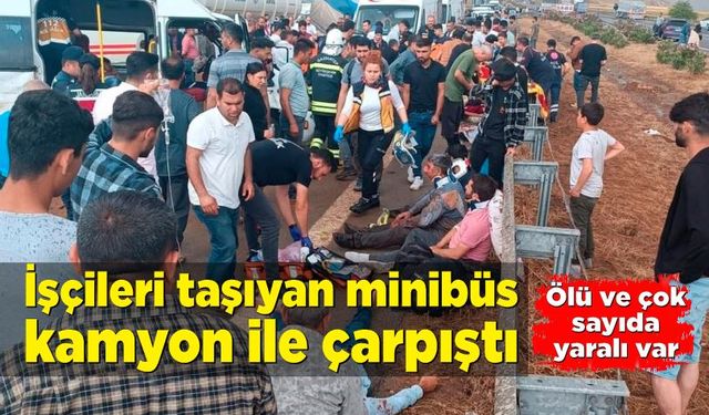 Tarım işçilerini taşıyan minibüs kaza yaptı; ölü ve çok sayıda yaralı var