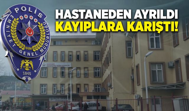 Hastaneden ayrıldı, Kayıplara karıştı!