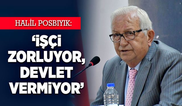 ‘İşçi zorluyor, devlet vermiyor’