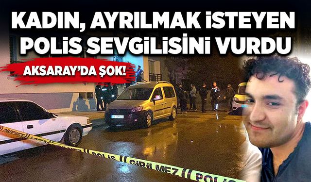 Kadın, ayrılmak isteyen polis sevgilisini vurdu