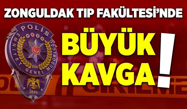 Zonguldak Tıp Fakültesi’nde Büyük Kavga!