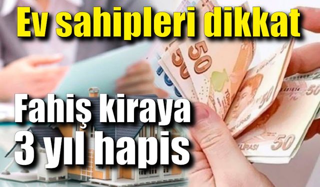 Fahiş kira artışı yapanlar yandı! 3 yıl hapis cezası...