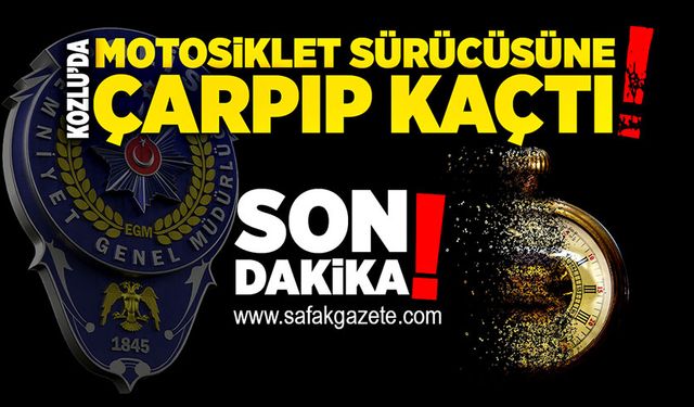 Kozlu’da motosiklet sürücüsüne çarpıp kaçtı!