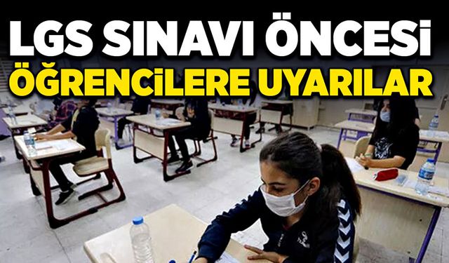 LGS sınavı öncesi öğrencilere uyarılar