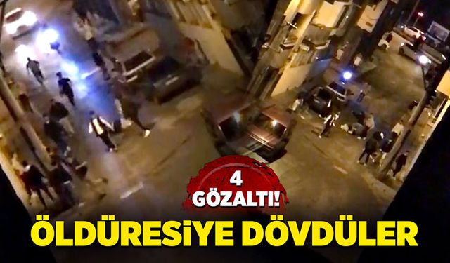 10 kişi 1 kişiyi öldüresiye dövdü: 4 gözaltı!