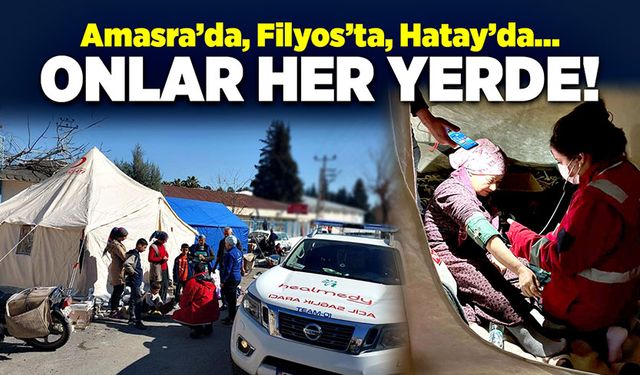 Amasra’da, Filyos’ta, Hatay’da… Onlar her yerde…