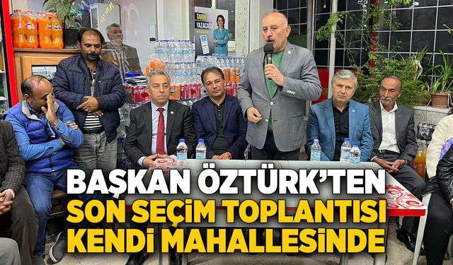 Gökçebey Belediye Başkanı Öztürk’ten son seçim toplantısı