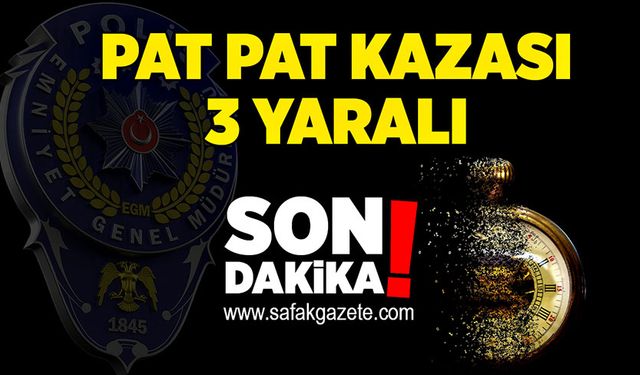 Pat pat kazası: 3 yaralı