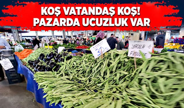 Koş vatandaş koş!  Pazarda ucuzluk var!