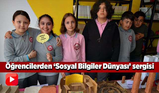 Öğrencilerin ‘Sosyal Bilgiler Dünyası’ sergisi büyük ilgi gördü