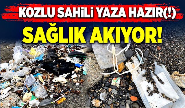 Kozlu sahili yaza hazır! Sağlık akıyor!