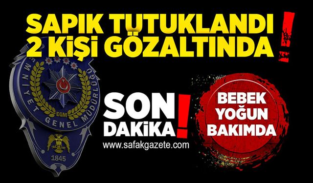 Sapık tutuklandı! 2 kişi gözaltında