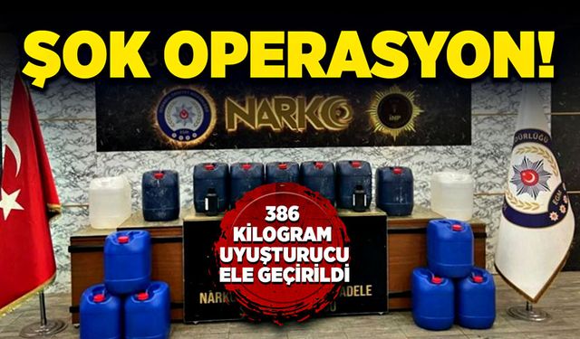 Şok operasyon! 386 kilogram uyuşturucu ele geçirildi