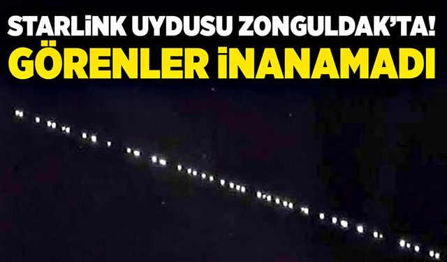 Starlink uydusu Zonguldak’ta! Görenler inanamadı