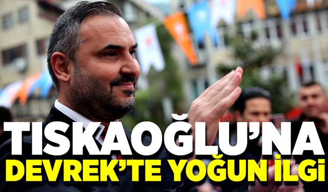 Nejdet Tıskaoğlu'na Devrek'te yoğun ilgi