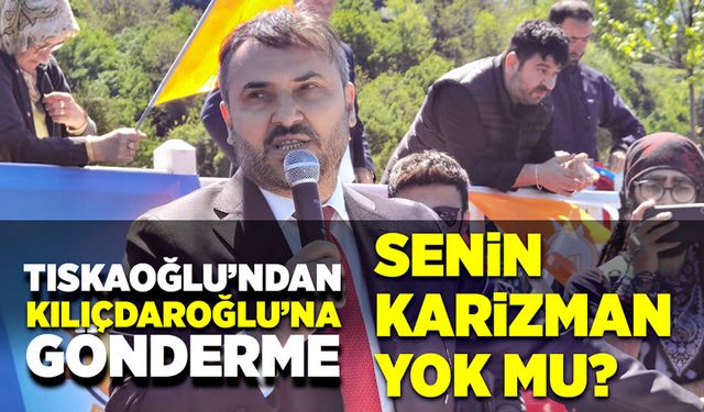 Nejdet Tıskaoğlu’ndan Kılıçdaroğlu’na gönderme! “Senin karizman yok mu?”