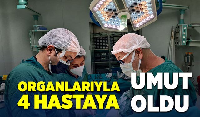 Organlarıyla 4 hastaya can verdi