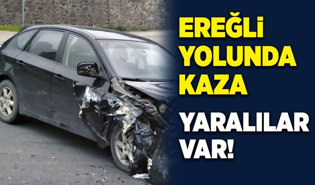 Ereğli yolunda kaza, yaralılar var!