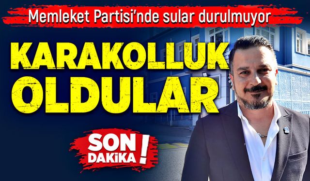 Memleket Partisi’nde sular durulmuyor. Karakolluk oldular!