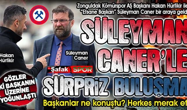  Süleyman Caner geri mi dönüyor... Başkanlar bir araya gelip ne konuştu?