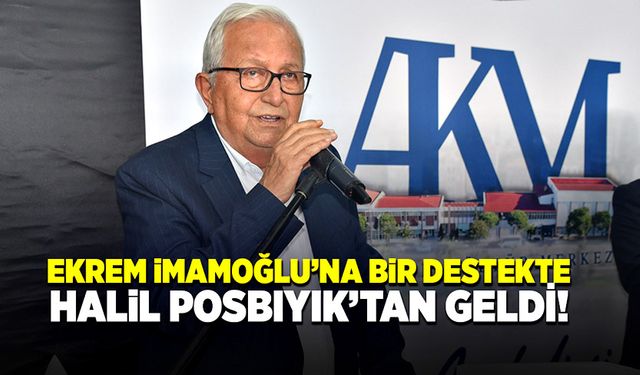 Ekrem İmamoğlu’na bir destekte Halil Posbıyık’tan geldi!