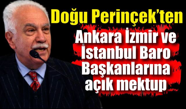 Doğu Perinçek’ten Ankara İzmir ve İstanbul Baro Başkanlarına açık mektup