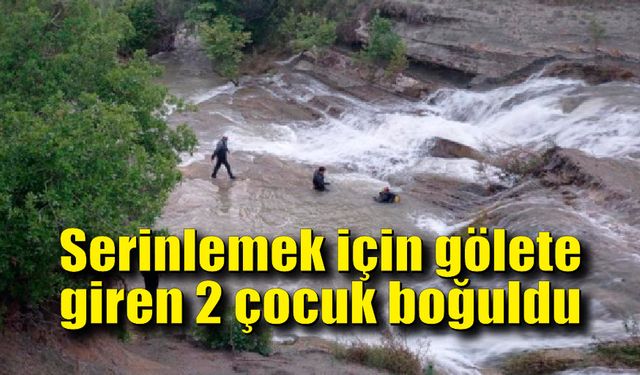 Serinlemek için girdikleri gölette boğuldular