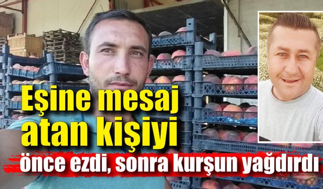 Eşine mesaj atan adamı önce ezdi, sonra kurşun yağdırdı