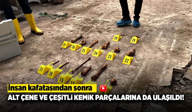 İnsana ait kemik parçaları bulunmuştu! Çalışmalar büyütüldü