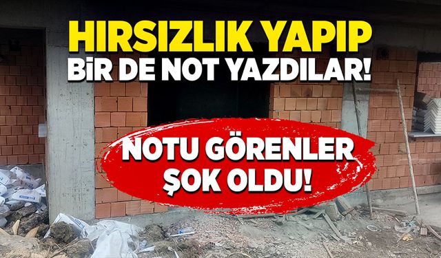 İnşaatta hırsızlık yapıp üstüne de yazdıkları not şoke etti!