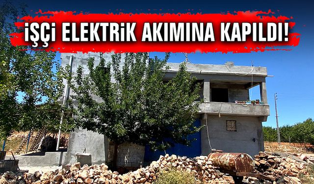 İşçi elektrik akımına kapıldı hayatını kaybetti!