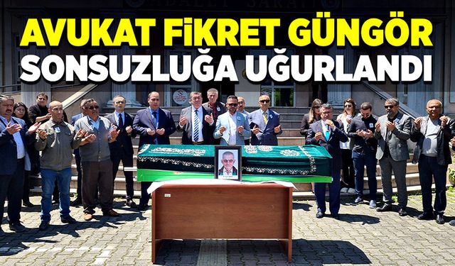 Avukat Fikret Güngör sonsuzluğa uğurlandı