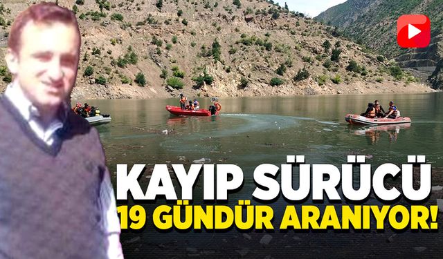 Kamyonuyla suya düştü, 19 gündür bulunamıyor!