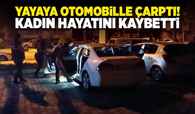 Yayaya otomobille çarptı! Hayatını kaybetti