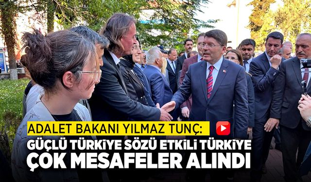 "Güçlü Türkiye, sözü etkili Türkiye, çok mesafeler alındı"