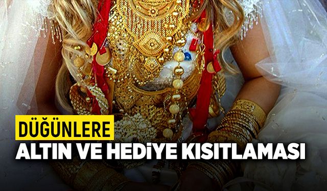 Düğünlere altın ve hediye kısıtlaması!