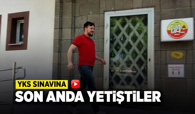 Bolu’da YKS sınavına son anda yetiştiler!