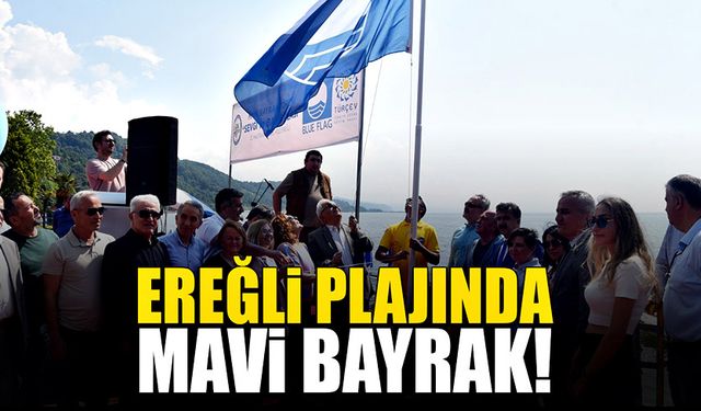 Kdz. Ereğli plajlarında artık mavi bayrak dalgalanıyor