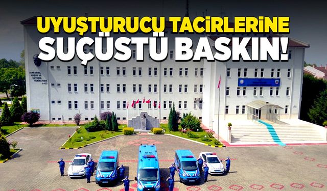 Uyuşturucu tacirlerine suçüstü baskın yapıldı!