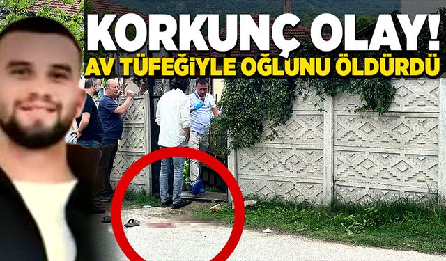 Düzce'de av tüfeğiyle oğlunu vurup öldürdü!