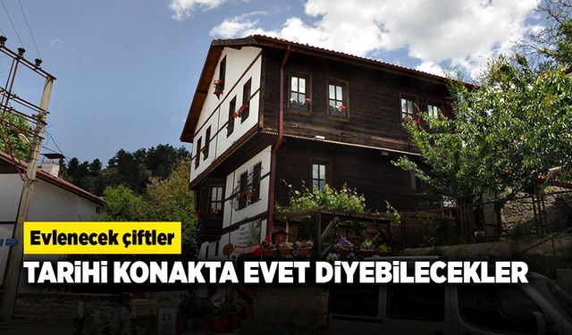 Evlenecek çiftler bu tarihi konakta evet diyebilecekler