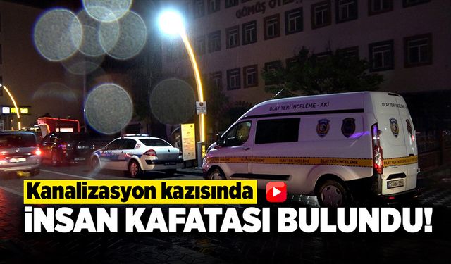 Kanalizasyon kazı çalışmalarında insan kafatası bulundu!