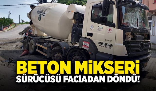 Beton mikseri sürücüsü faciadan döndü!