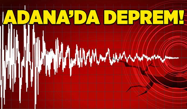 Adana'da deprem